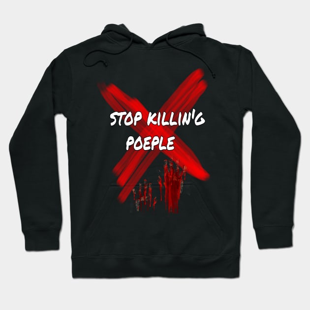 Stop killing poeple Hoodie by Heartwahiba